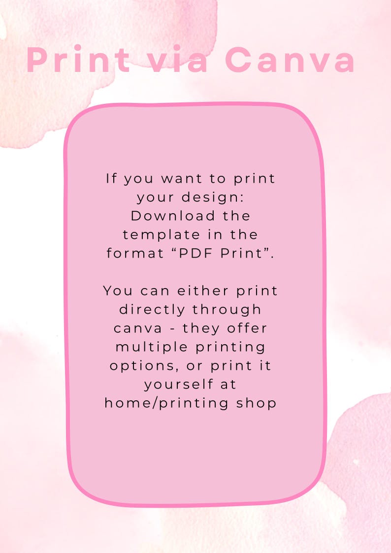 May include: Pink graphic with the text "Print via Canva". Instructions are provided on how to print designs, either through Canva or at home. The text is in a pink rounded rectangle.