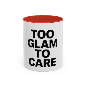 Too Glam To Care Mug, Bold Typography Coffee Mug, Sassy Quote Mug, Funny Gift for Her, Glam Girl Coffee Cup, Trendy Statement Mug