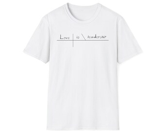 Love Is Leadership Unisex Softstyle T-Shirt
