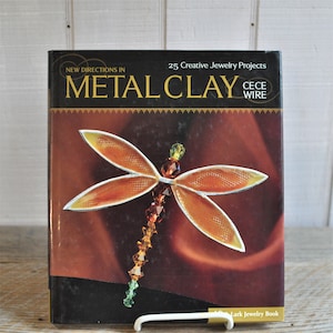 New Directions in Metal Clay Instruction Book, Cece Wire, Creative Jewelry Projects, DIY, Craft Learning, Hard Cover, How to Jewelry Art