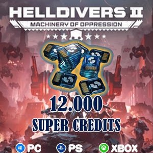 May include: A digital promotional graphic for Helldivers II Machinery of Oppression featuring a stack of blue Super Credits. The text reads 12,000 Super Credits with icons for PC, PS, and Xbox platforms displayed at the bottom of the image.