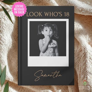 May include: A black hardcover book featuring the text LOOK WHO'S 18 in gold lettering at the top. The center displays a black and white photograph of a young child with pigtails. The name Samantha is printed in gold script at the bottom.