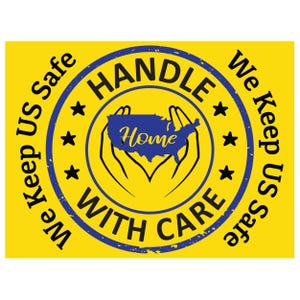 May include: A yellow graphic with a blue circular seal that reads "HANDLE WITH CARE" and "We Keep US Safe." The seal contains a blue map of the United States with the word "Home" inside, and hands cradling the map.