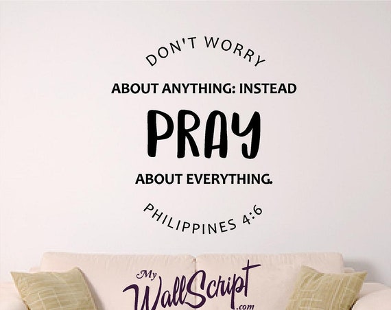 Scripture wall decal 1112, Phillipians 4:6 Don't be Anxious, Pray About everything, Decal for home, sunday school or church