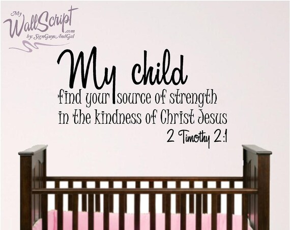 Nursery Bible Verse Wall Art, My Child find your source of strength in the kindness of Christ Jesus, 2 Timothy 2:1 Sunday School Room