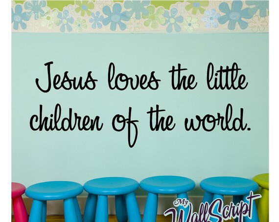 Wall decal for child room 7013, sunday school room decal, Jesus Loves the little children of the world