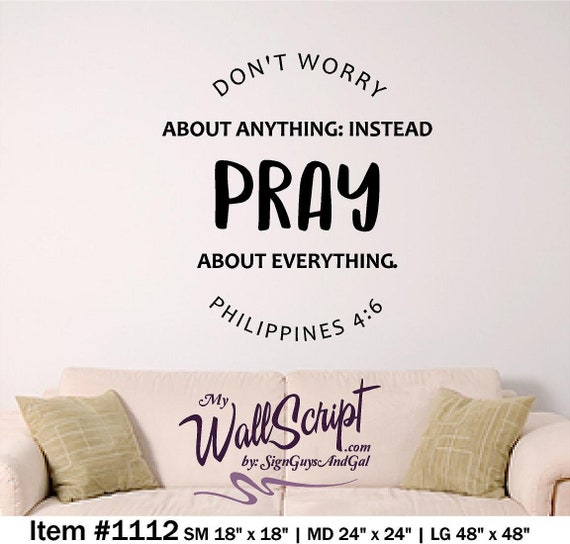 Scripture wall decal 1112, Phillipians 4:6 Don't be Anxious, Pray About everything, Decal for home, sunday school or church