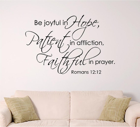 bible verse wall decal, Be joyful in hope, patient in affliction, faithful in prayer. Romans 12:12