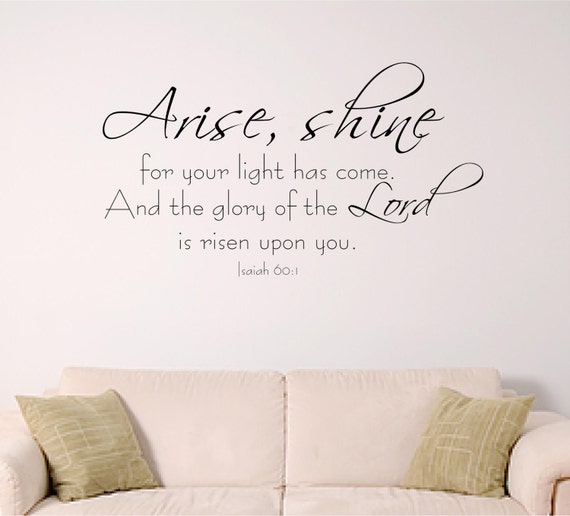 Arise, Shine wall graphic, Isaiah 60:1, Bedroom Wall Decal, Nursery Wall Decal