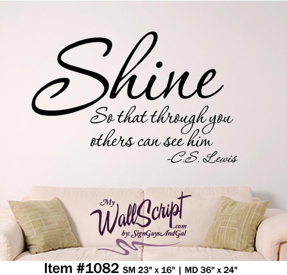Christian Wall Decal, Shine so that through you others can see him, CS Lewis scripture wall decal
