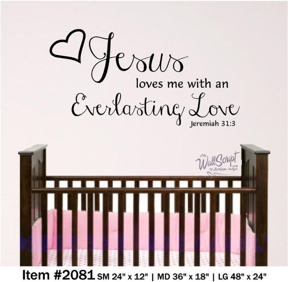 Girl room nursery wall decal, Jesus Loves Me wall decal, Jeremiah 31:3