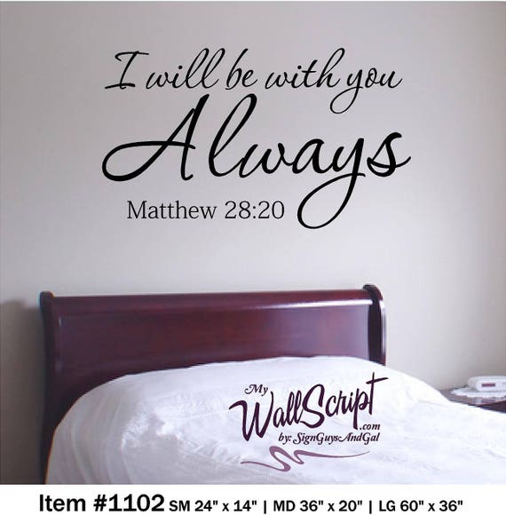 I will be with you Always, Matthew 28:20, Bedroom Wall Decal, Master Bedroom Wall Art, Wall Graphic, Inspirational Wall Decal