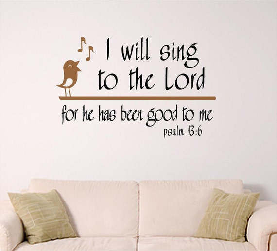 Scripture Wall Art, I will sing to the Lord Psalm 13:6 home or church wall decal