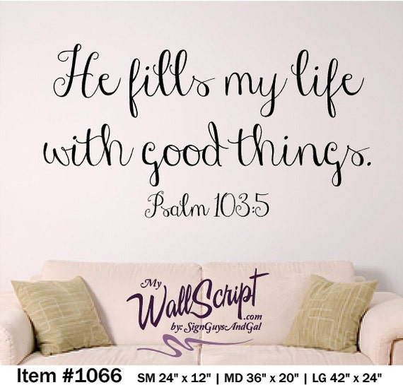 Bible Verse Wallc  Decal Psalm103:5, He fills my life with good things, Scripture Wall Art, Bedroom Wall Decal