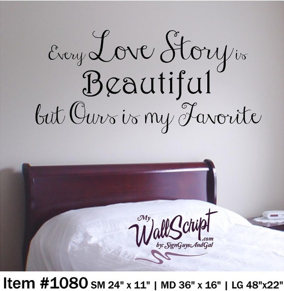 Every Love Storay is Beautiful but Ours is my Favorite, Bedroom Wall Decal, Master Bedroom Wall Art, Wall Graphic, Inspirational Wall Decal