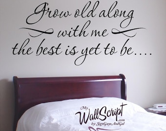 Bedroom Wall Decal, Grow old with me, Wall Graphic, Inspirational Wall Decal