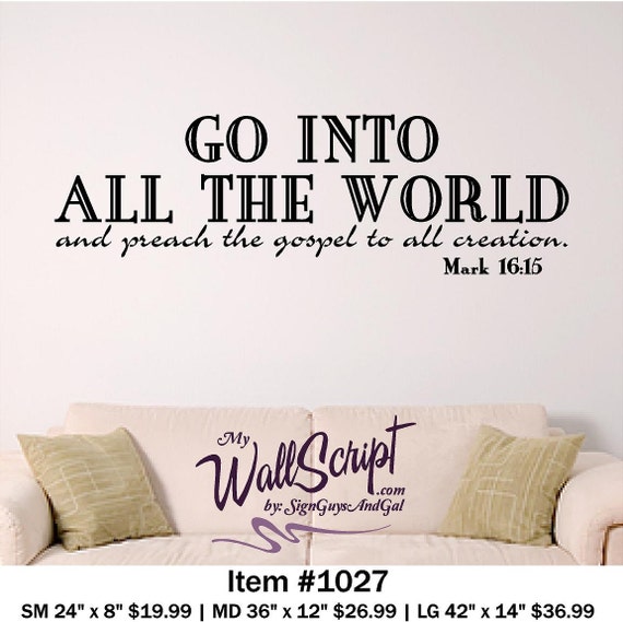 Bible verse wall art, Go Into The World, Mark 16:15, Church or Home vinyl wall decal, missionary vinyl wall sticker