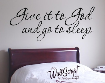 GIve it to God and go to sleep 1084, inspirational wall wall decal, headboard vinyl sticker scripture wall decal