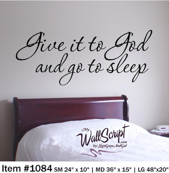 GIve it to God and go to sleep 1084, inspirational wall wall decal, headboard vinyl sticker scripture wall decal