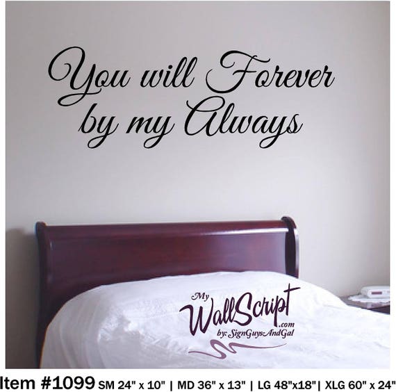 You Will Forever be my Always, Bedroom Wall Decal, Master Bedroom Wall Art, Wall Graphic, Inspirational Wall Decal