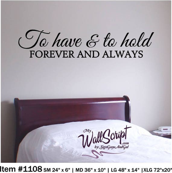 To have and to hold, Bedroom Wall Decal, Master Bedroom Wall Art, Wall Graphic, Inspirational Wall Decal