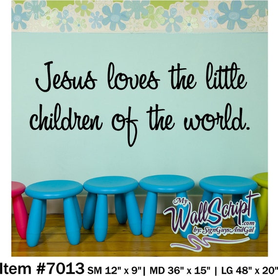 Wall decal for child room 7013, sunday school room decal, Jesus Loves the little children of the world