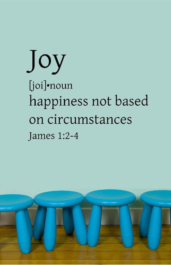 Joy happiness not based on circumstances, vinyl wall sticker for Sunday School Room, Nursery or Child room Bible Verse Decal