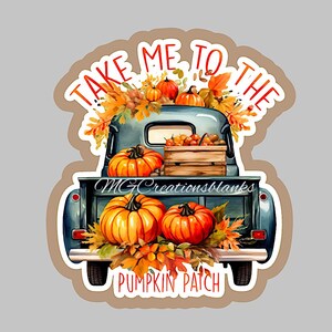 May include: A sticker featuring a teal pickup truck filled with pumpkins and autumn foliage. The text "TAKE ME TO THE PUMPKIN PATCH" is arched across the top and bottom. The truck bed is full of pumpkins and a wooden crate.