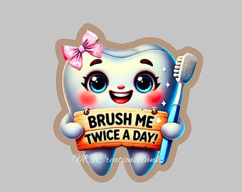May include: A cartoon tooth character with a pink bow, holding a blue toothbrush. The tooth has large blue eyes, rosy cheeks, and a smiling red mouth. A wooden sign reads "BRUSH ME TWICE A DAY!"