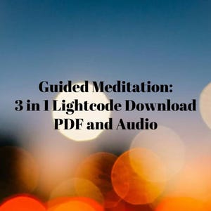 May include: Image with text: "Guided Meditation: 3 in 1 Lightcode Download PDF and Audio." The background features blurred orange, yellow, and white bokeh lights against a blue gradient.