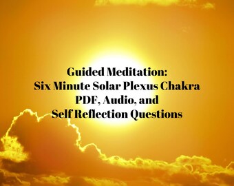 Guided Meditation: Six-Minute Solar Plexus Chakra PDF, Audio, and Self-Reflection Questions