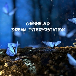 May include: A digital graphic featuring the text CHANNELED DREAM INTERPRETATION in white letters. The background displays a dark, textured ground with several glowing blue butterflies and small light particles against a deep blue forest backdrop.