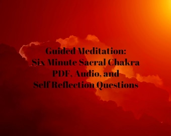 Guided Meditation: Seven-Minute Sacral Chakra PDF, Audio, and Self-Reflection Questions