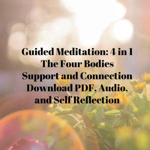May include: Image with text: "Guided Meditation: 4 in 1, The Four Bodies, Support and Connection, Download PDF, Audio, and Self Reflection." The background is a blurred bokeh of yellow flowers and sunlight.