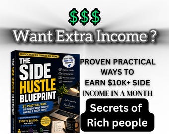 May include: A book titled The Side Hustle Blueprint with a black cover featuring text about earning extra income. The cover displays a laptop, a mug, and a notepad. Additional text on the image reads Want Extra Income, Proven Practical Ways To Earn $10K+ Side Income In A Month, and Secrets of Rich people.