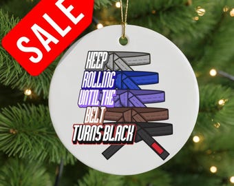 Brazilian Jiu Jitsu Ornament – Keep Rolling Until the Belt Turns Black – BJJ Gift for Fighters & Coaches