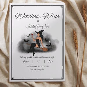 May include: A Halloween-themed invitation with the text "Witches, Wine & a Wicked Good Time." The illustration features a witch on a broom, holding a glass of wine, with bats. The invitation includes event details.