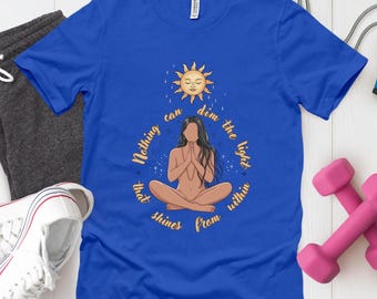 Spiritual Yoga Shirt: Nothing Can Dim The Light, Mindfulness Shirt, Gift for Yoga Lover, Meditation Tee, Yoga Nature Shirt