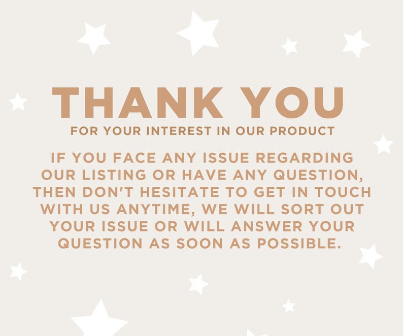 May include: A beige background with white star shapes and text in brown. The text reads "THANK YOU FOR YOUR INTEREST IN OUR PRODUCT." Additional text provides customer service information.
