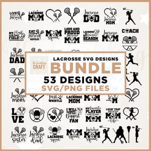 May include: A collection of 53 lacrosse-themed SVG and PNG designs. The designs include text such as "Lacrosse Mom," "Eat Sleep Lacrosse Repeat," and silhouettes of lacrosse players and equipment. The designs are in black and white.
