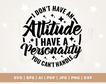 Sarcastic Attitude SVG, Funny Quote, Cricut, Silhouette (Digital Download)