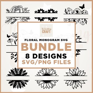 May include: A digital floral monogram SVG bundle featuring eight unique designs. Each design includes a floral element above a horizontal line, with options like roses, sunflowers, and butterflies. The text reads "Floral Monogram SVG Bundle, 8 Designs, SVG/PNG Files."