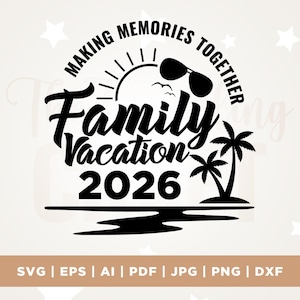 Puede incluir: Diseño gráfico en blanco y negro con el texto "Making Memories Together Family Vacation 2026". El diseño incluye gafas de sol, un sol, palmeras y una escena de playa. Opciones de tipo de archivo en la parte inferior.