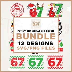May include: A digital design bundle featuring Christmas-themed graphics with the numbers six and seven. Designs include Santa Claus, reindeer antlers, and festive lights. The text reads "Funny Christmas Six Seven Bundle 12 Designs SVG/PNG Files."