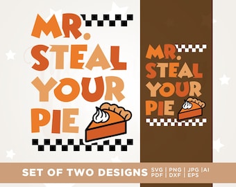 Mr Steal Your Pie Shirt Svg, Thanksgiving Png, Thanksgiving Boys png, Cricut, Boys Thanksgiving SVG, sublimation, Funny Thanksgiving Boys