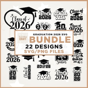 May include: A collection of black and white graduation-themed SVG and PNG designs. The designs include graduation caps, the text "Class of 2026", and the words "Senior 2026". The bundle contains 22 designs.