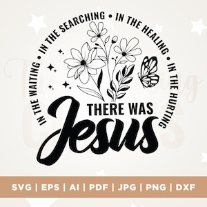 Könnte beinhalten: Schwarz-weißes Grafikdesign mit den Worten "There Was Jesus" in einer stilisierten Schriftart, umgeben von floralen Illustrationen und einem Schmetterling. Die Sätze "In the Searching, In the Healing, In the Hurting, In the Waiting" umgeben das Design. Enthält Dateitypoptionen.