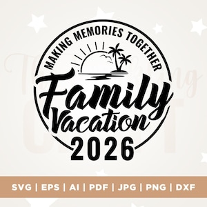 Op de afbeelding: Zwart-witte cirkelvormige afbeelding met de tekst "MAKING MEMORIES TOGETHER" bovenaan. De woorden "Family Vacation 2026" staan in het midden, met een zon, palmbomen en een oceaan-afbeelding. Bestandsformaten: SVG, EPS, AI, PDF, JPG, PNG, DXF.
