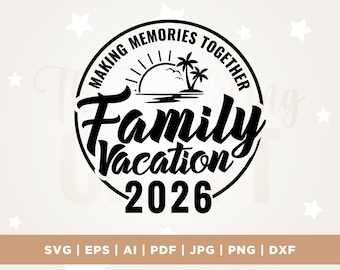 Family Vacation 2026 SVG, summer svg, vacation shirt svg, family vacay 2026, Cricut, Png, Svg, sublimation, family vacation svg, family trip