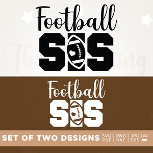 May include: Two football-themed designs. The first design features the words "Football Sis" in black, with a football graphic and a heart. The second design is in white. The text "Set of Two Designs" is at the bottom.